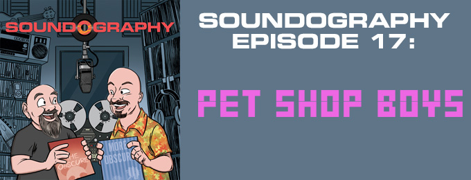 Soundography #17: Pet Shop Boys