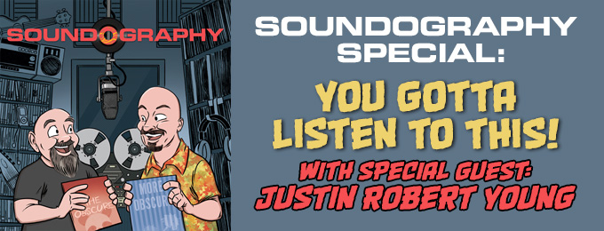 Soundography Special: You Gotta Listen to This, feat. Justin Robert Young