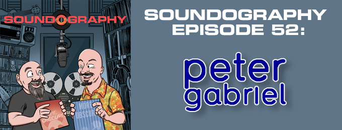 Soundography #52: Genesis (pt. 1) and Peter Gabriel