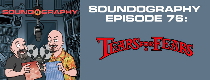 Soundography #76: Tears For Fears