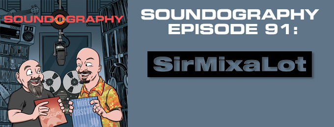 Soundography #91 : Sir Mix-A-Lot