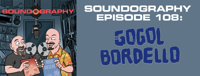 Soundography #108: Gogol Bordello