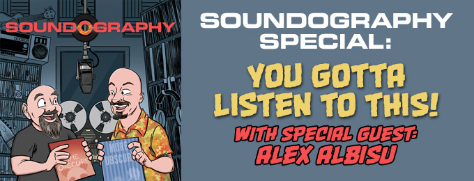 Soundography Special: You Gotta Listen to This, feat. Alex Albisu